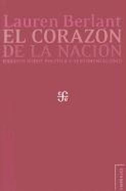 Cover for Lauren Berlant · El Corazón De La Nación. Ensayos Sobre Política Y Sentimentalismo (Coleccion Umbrales) (Spanish Edition) (Taschenbuch) [Spanish, 1st edition] (2011)