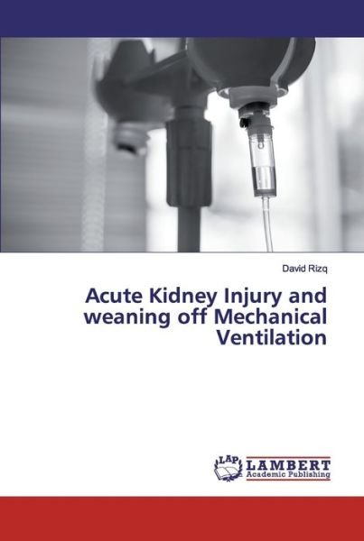 Cover for Rizq · Acute Kidney Injury and weaning of (Bog) (2020)