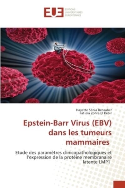 Cover for Hayette Senia Bensaber · Epstein-Barr Virus (EBV) dans les tumeurs mammaires (Paperback Book) (2021)