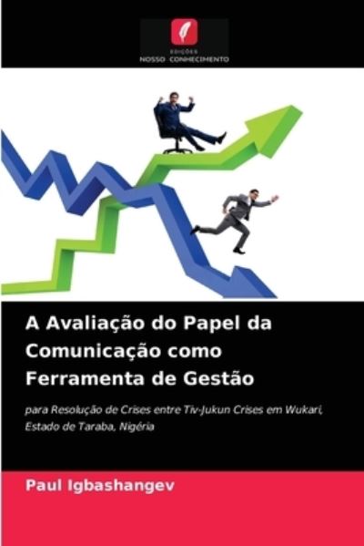 Cover for Paul Igbashangev · A Avaliacao do Papel da Comunicacao como Ferramenta de Gestao (Paperback Book) (2021)