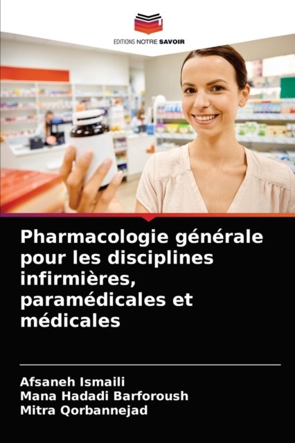 Cover for Afsaneh Ismaili · Pharmacologie generale pour les disciplines infirmieres, paramedicales et medicales (Paperback Book) (2021)