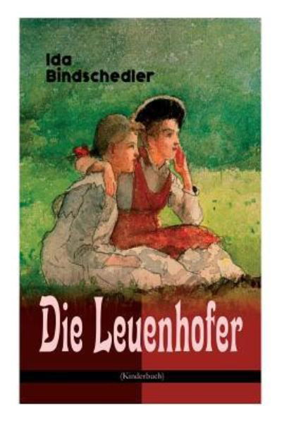 Cover for Ida Bindschedler · Die Leuenhofer (Kinderbuch) (Paperback Bog) (2018)
