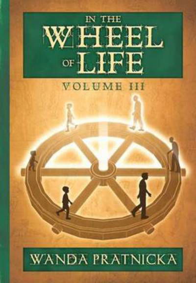 In the Wheel of Life: Volume 3 - Wanda Pratnicka - Kirjat - Centrum - 9788360280898 - tiistai 15. joulukuuta 2015