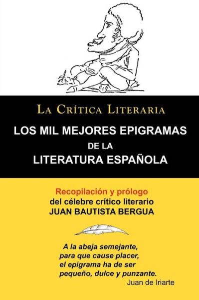 Cover for Bergua, Juan Bautista (Ediciones Ibericas) · Los Mil Mejores Epigramas de La Literatura Espanola, Juan B. Bergua, Coleccion La Critica Literaria Por El Celebre Critico Literario Juan Bautista Ber (Taschenbuch) [Spanish edition] (2011)