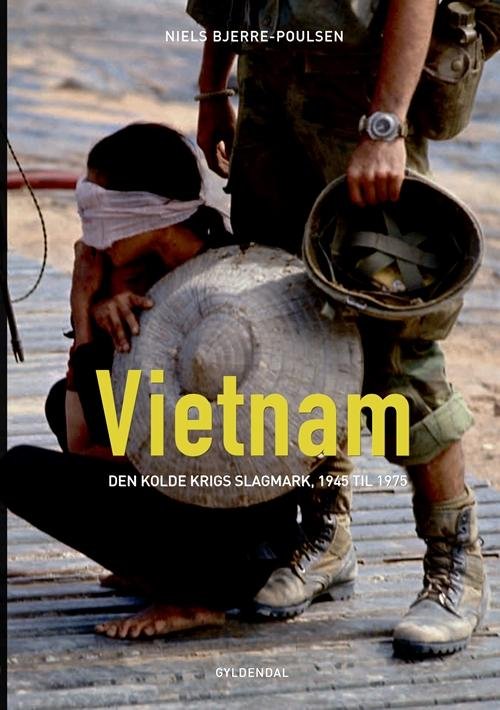 Cover for Niels Bjerre-Poulsen · Vietnam - den kolde krigs slagmark 1945-1975 (Sewn Spine Book) [1.º edición] (2016)