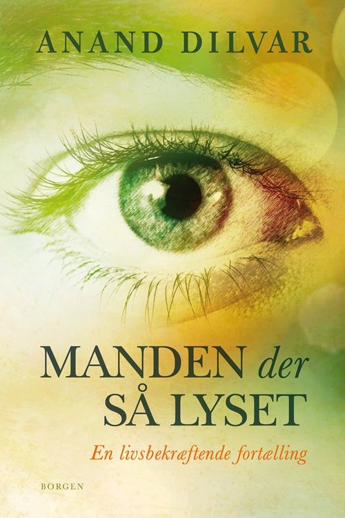 Cover for Anand Dilvar · Manden der så lyset (Gebundesens Buch) [1. Ausgabe] (2017)