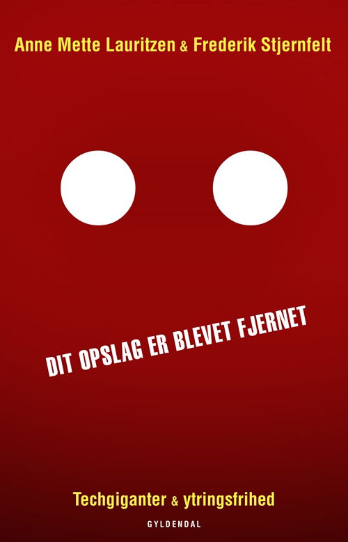 Dit opslag er blevet fjernet - Anne Mette Lauritzen; Frederik Stjernfelt - Bøger - Gyldendal - 9788702271898 - 22. oktober 2018