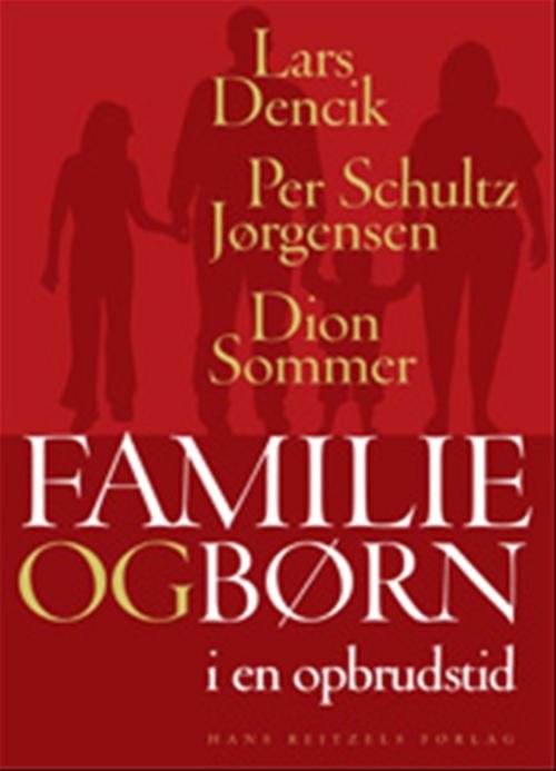 Cover for Per Schultz Jørgensen; Dion Sommer; Lars Dencik · Familie og børn i en opbrudstid (Poketbok) [1:a utgåva] (2008)