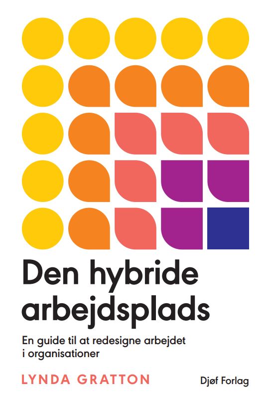 Lynda Gratton · Den hybride arbejdsplads (Sewn Spine Book) [1. wydanie] (2022)