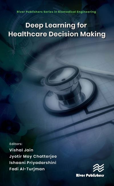 Deep Learning for Healthcare Decision Making - River Publishers Series in Biomedical Engineering - - Books - River Publishers - 9788770223898 - February 10, 2023