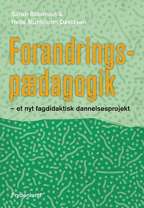 Cover for Helle Munkholm Davidsen og Sarah Robinson · Forandringspædagogik (Sewn Spine Book) [1. Painos] (2021)