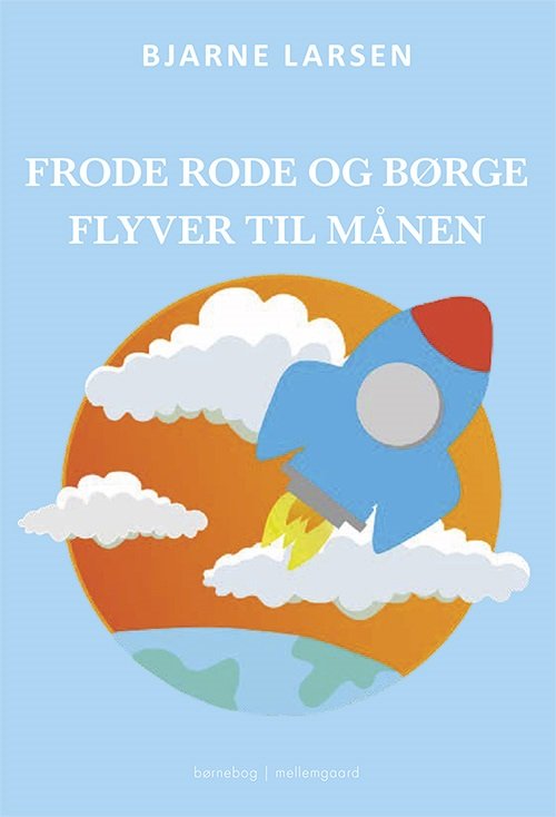 Cover for Bjarne Larsen · Frode Rode og Børge flyver til månen (Poketbok) [1:a utgåva] (2020)