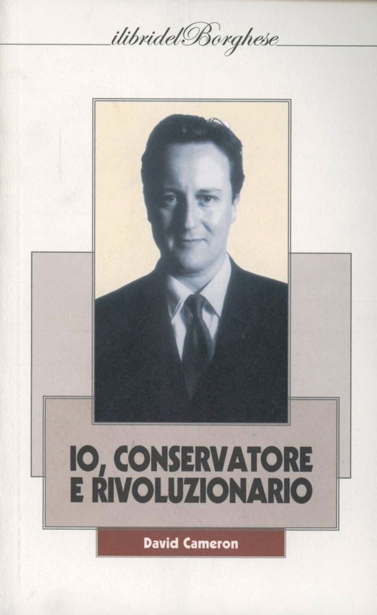 Io, Conservatore E Rivoluzionario - David Cameron - Książki -  - 9788875573898 - 