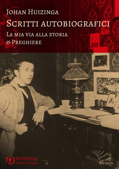 Cover for Johan Huizinga · Scritti Autobiografici. La Mia Via Alla Storia. Preghiere (Book)