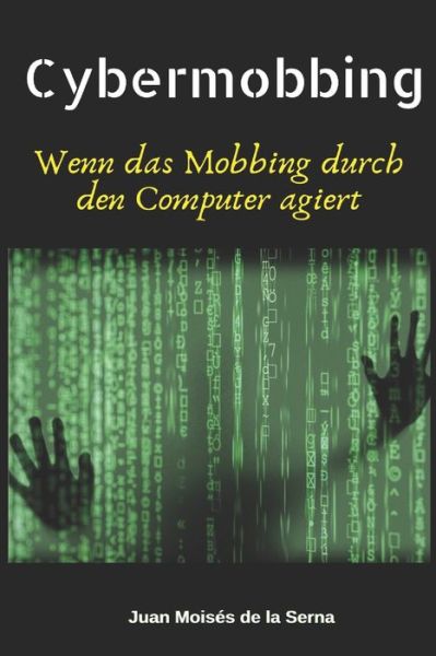 Cover for Juan Moises de la Serna · Cybermobbing: Wenn das Mobbing durch den Computer agiert (Paperback Bog) (2019)