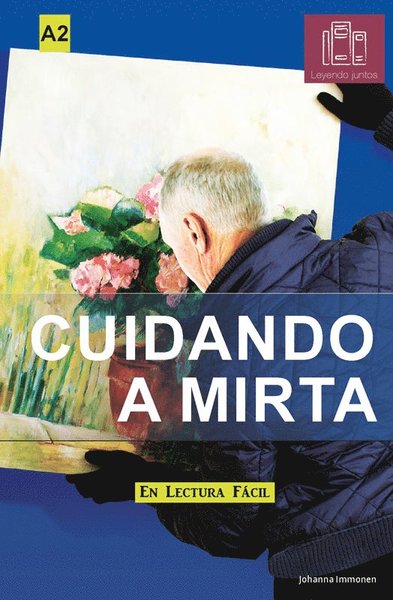 Leyendo Juntos: Cuidando a Mirta - Johanna Immonen - Books - Eenvoudig communiceren - 9789086963898 - August 5, 2019