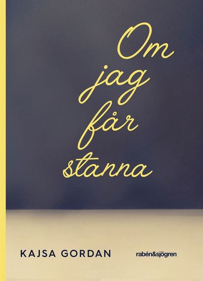 Cover for Kajsa Gordan · Om jag får stanna (Bok) (2021)