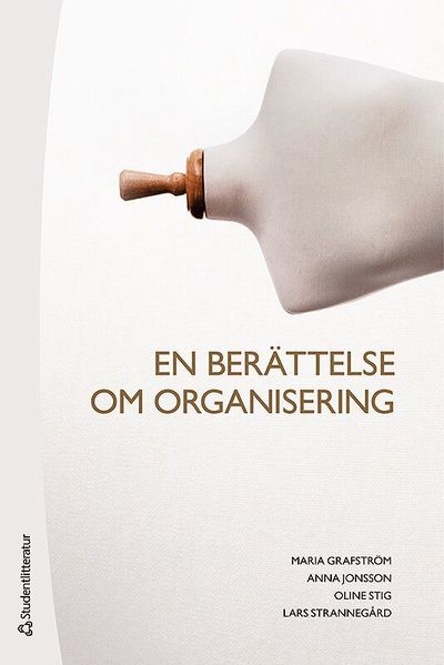 Cover for Lars Strannegård · En berättelse om organisering (Book) (2017)