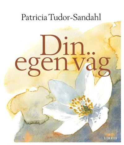 Cover for Patricia Tudor-Sandahl · Din egen väg (Bound Book) (2013)