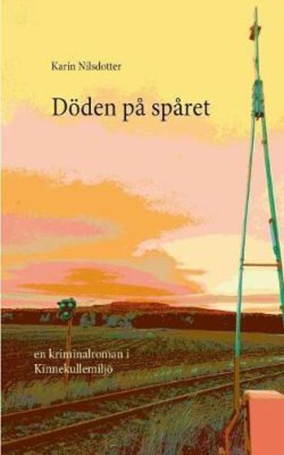 Döden på spåret - Nilsdotter - Livros - BoD - 9789176996898 - 11 de abril de 2018