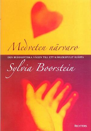 Cover for Sylvia Boorstein · Medveten närvaro : den buddhistiska vägen till kärleksfullt hjärta (Bound Book) (2004)