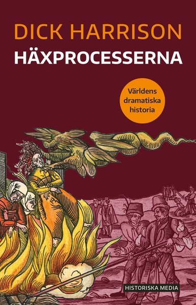 Cover for Dick Harrison · Världens dramatiska historia: Häxprocesserna (Bog) (2021)