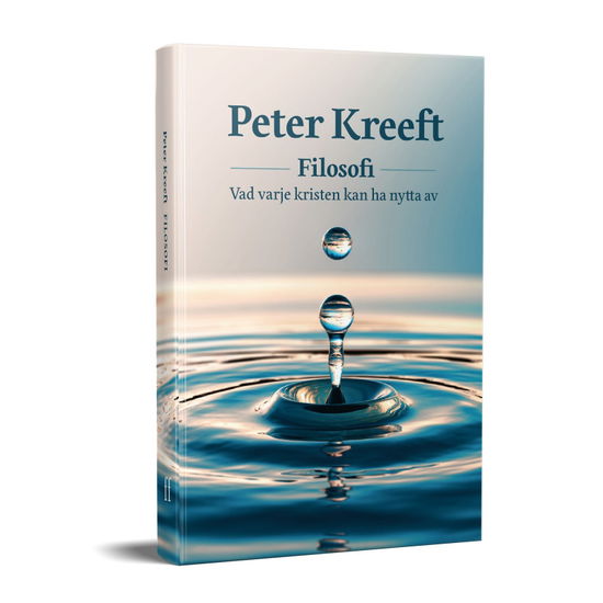 Cover for Peter Kreeft · Filosofi : vad varje kristen kan ha nytta av (Hardcover Book) (2024)