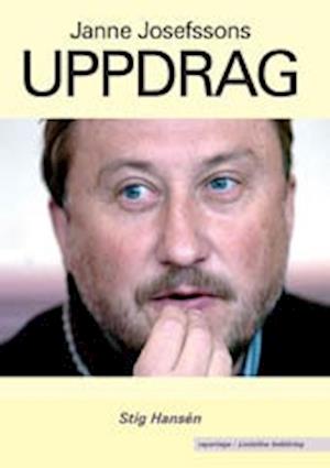 Cover for Stig Hansén · Lindelöw reportage: Janne Josefssons uppdrag (Bound Book) (2005)