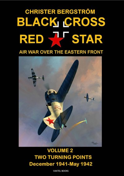 Cover for Christer Bergström · Black cross / red star : air war over the Eastern front. Volume 2, two turning points: december 1941-May 1942 (Gebundenes Buch) (2023)