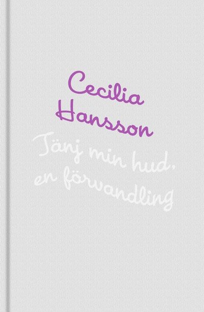 Tänj min hud. En förvandling. - Cecilia Hansson - Books - Modernista - 9789188748898 - 2005