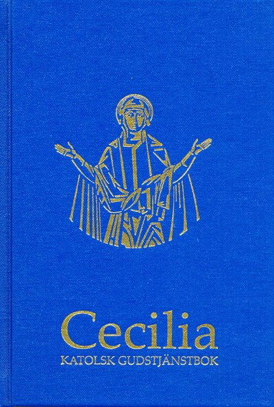 Cecilia : katolsk gudstjänstbok (normalstil) - Ulf Samuelsson - Bücher - Veritas Förlag - 9789189684898 - 24. Januar 2013