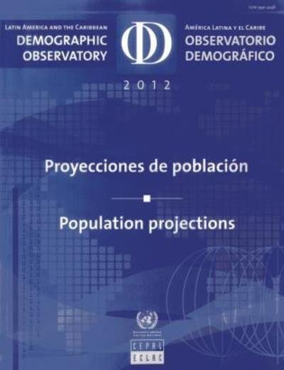 Cover for United Nations · Latin America and the Caribbean Demographic Observatory 2012 (English / Spanish Edition): Population Projections (Paperback Bog) [Multilingual edition] (2013)