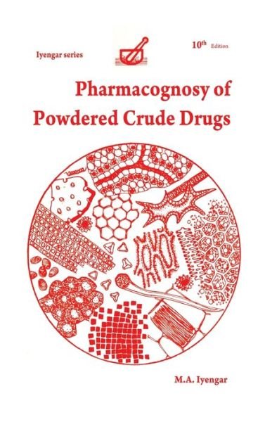 Cover for M a Iyengar · Pharmacognosy of Powdered Crude Drugs (Hardcover Book) [10th Th edition] (2017)