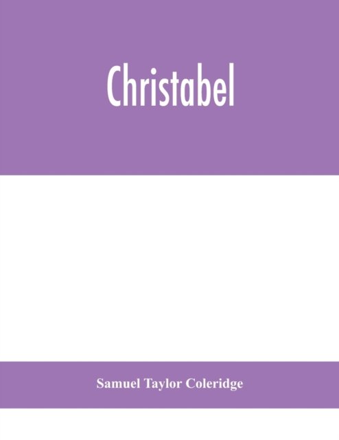 Christabel - Samuel Taylor Coleridge - Books - Alpha Edition - 9789390400898 - September 2, 2020