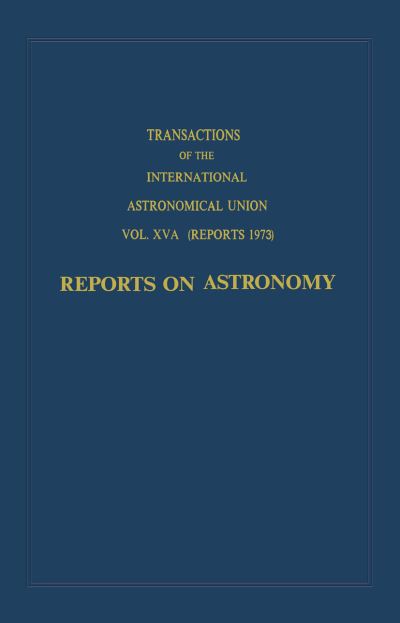 Cover for C Jager · Transactions of the International Astronomical Union: Reports on Astronomy - International Astronomical Union Transactions (Taschenbuch) [Softcover Reprint of the Original 1st Ed. 1973 edition] (2011)