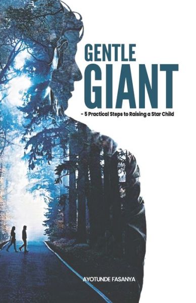 Cover for Ayotunde Fasanya · Gentle Giant: 5 Practical Steps to Raising a Star Child (Paperback Book) (2021)