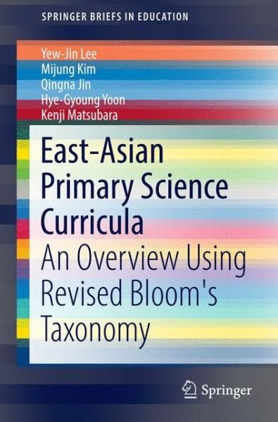 Cover for Yew-Jin Lee · East-Asian Primary Science Curricula: An Overview Using Revised Bloom's Taxonomy - SpringerBriefs in Education (Pocketbok) [1st ed. 2017 edition] (2016)