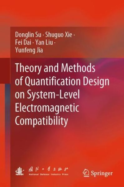 Theory and Methods of Quantification Design on System Level Electromagnetic Comp - Su - Kirjat - Springer Verlag, Singapore - 9789811336898 - torstai 21. maaliskuuta 2019