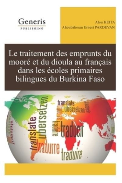 Cover for Ahoubahoum Ernest Pardevan · Le traitement des emprunts du moore et du dioula au francais dans les ecoles primaires bilingues du Burkina Faso (Paperback Bog) (2020)