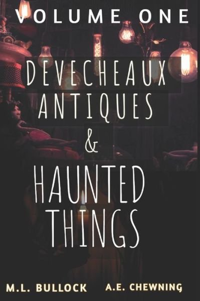 Devecheaux Antiques and Haunted Things - A E Chewning - Libros - Independently Published - 9798461106898 - 26 de agosto de 2021