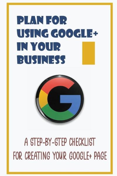 Cover for Carmel Wildermuth · Plan For Using Google+ In Your Business (Paperback Book) (2021)