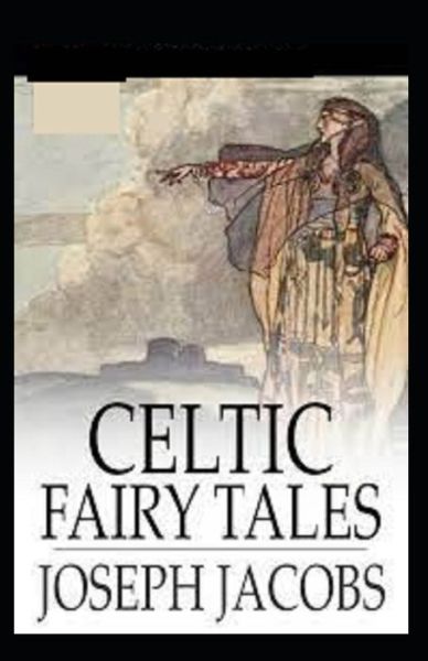 Cover for Joseph Jacobs · Celtic Fairy Tales by Joseph Jacobs illustrated edition (Paperback Book) (2021)