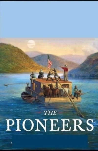 Cover for James Fenimore Cooper · The Pioneers: (Pocketbok) [Illustrated edition] (2021)