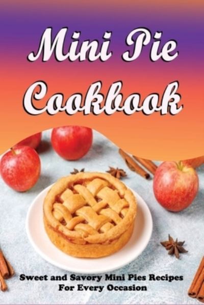 Cover for Amado Austine · Mini Pie Cookbook (Paperback Book) (2021)