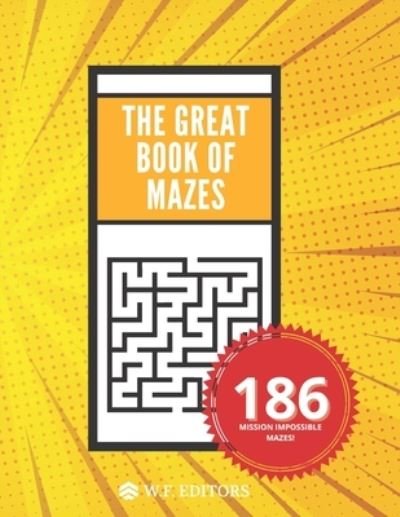 Cover for W F Editors · The Great Book of Mazes - 186 Mazes - From Easy Level to Mission Impossible Level (Paperback Book) (2021)