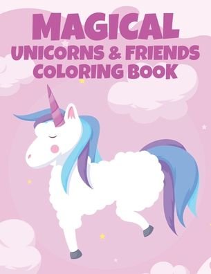 Cover for Una Korne · Magical Unicorns &amp; Friends Coloring Book (Pocketbok) (2020)