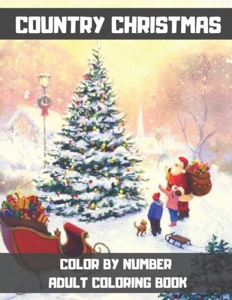 Country Christmas Color By Number Adult Coloring Book - Gus Fring - Boeken - Independently Published - 9798560416898 - 7 november 2020