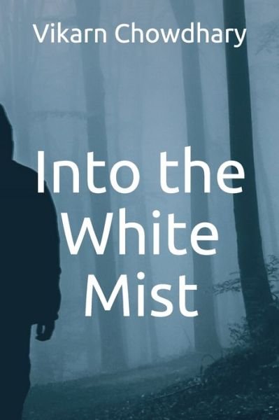 Cover for Vikarn Chowdhary · Into the White Mist (Pocketbok) (2020)