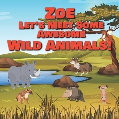 Cover for Chilkibo Publishing · Zoe Let's Meet Some Awesome Wild Animals! (Paperback Bog) (2021)