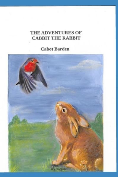 The Adventures of Cabbit The Rabbit - Cabot Barden - Kirjat - Independently Published - 9798639013898 - sunnuntai 3. toukokuuta 2020
